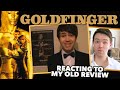 Reacting to my old goldfinger review