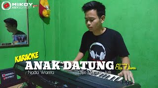 Video thumbnail of "ANAK DATUNG (Karaoke/Lirik) || Lagu Kerinci Karaoke - Versi Mikoy Keyboardist"