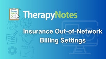 Insurance - Out-of-Network Billing Settings - TherapyNotes®