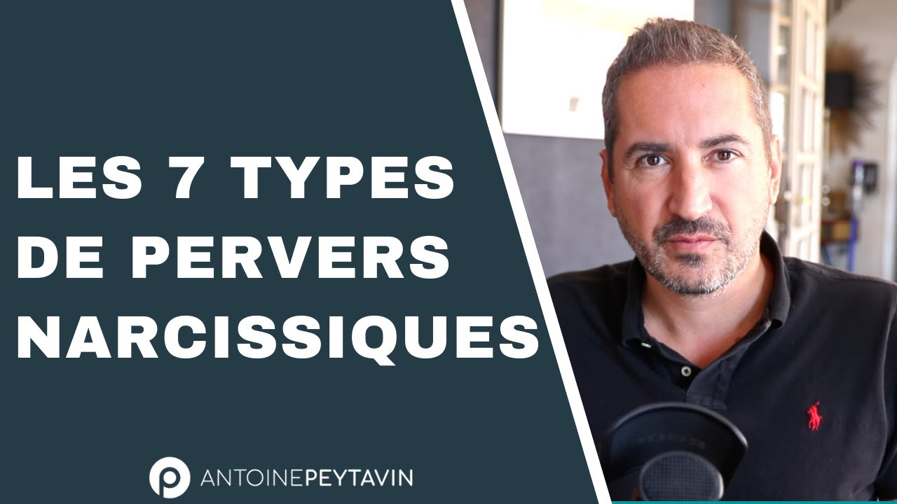 Les 7 types de Pervers Narcissiques