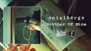 Spielbergs - Brother Of Mine