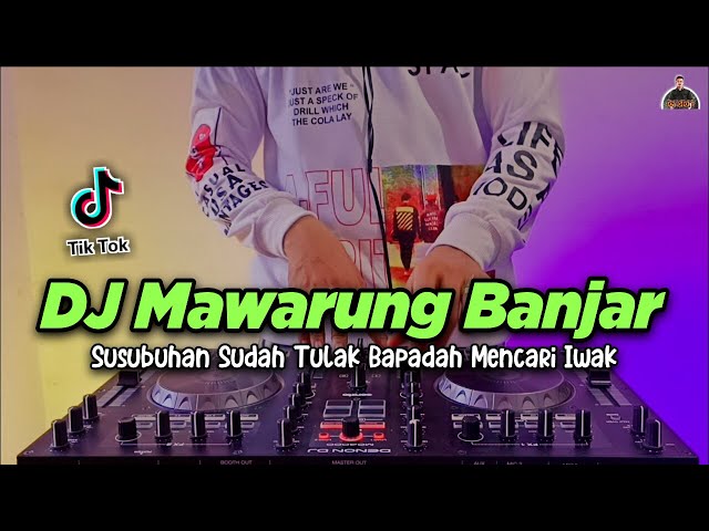 DJ MAWARUNG BANJAR TIKTOK - SUSUBUHAN SUDAH TULAK BAPADAH MANCARI IWAK TIKTOK REMIX TERBARU 2021 class=