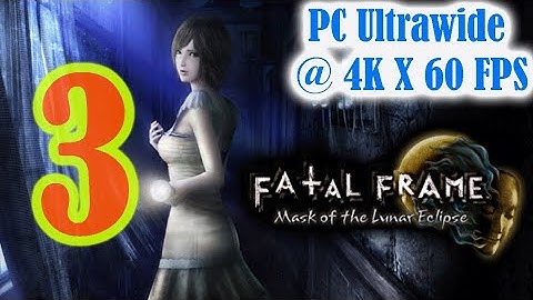 FATAL FRAME 4 MASK OF THE LUNAR ECLIPSE  [Part 3] - Walkthrough Gameplay [ PC @ 4K x 60FPS  ]