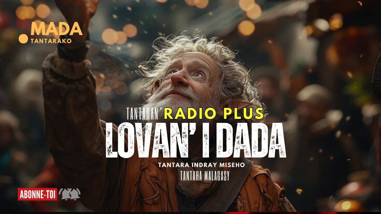 Tantara Malagasy -LOVAN' I DADA (Tantaran' Radio Plus) 👍❤ ARAHO NY PEJY TSIKA💕