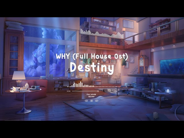 Why - Destiny ( Full House Ost. ) | Slowed + Reverb class=