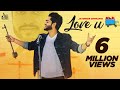 Love U  ( official Video) |  Jatinder Dhiman & Deepak Dhillon | Punjabi Songs 2017
