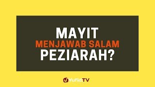 Apakah Mayit Menjawab Salam Para Peziarah? - Poster Dakwah Yufid TV