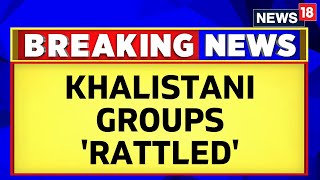 Khalistan News Today | CNN-News18 Exclusive: 'Tasking Given To Kill Soft Targets' | News18 screenshot 2