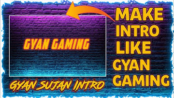How to Make Intro Like Gyan Gaming|Gyan Gaming Jesa Intro Kese Bnaye|Make intro Like Gyan Sujan