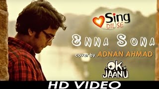 Enna Sona (Unplugged) - cover by Adnan Ahmad | OK Jaanu | Arijit Singh | Sing Dil Se chords