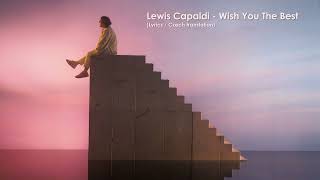 Video thumbnail of "Lewis Capaldi - Wish You The Best (Lyrics / CZ překlad)"