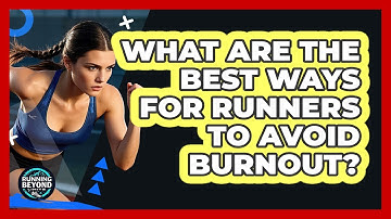 What Are The Best Ways For Runners To Avoid Burnout? - Running Beyond Limits