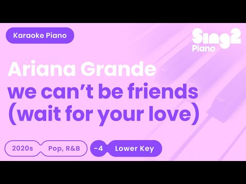 Ariana Grande - We Can't Be Friends Lower Key