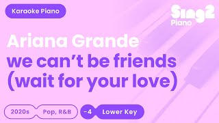 Ariana Grande  we can't be friends (wait for your love) Lower Key [Piano Karaoke]