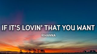 Rihanna - If It&#39;s Lovin&#39; That You Want (Lyrics)