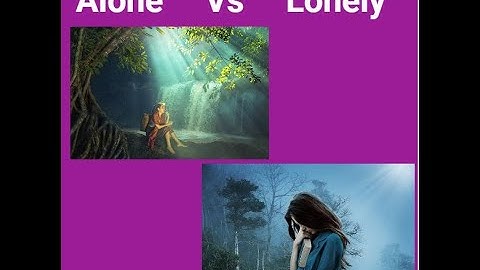 Alone vs Lonely