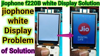 jio f220 lcd white solutions...