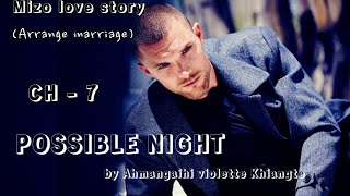 POSSIBLE NIGHT || CHAPTER - 7 || Ziaktu - Ahmangaihi violette khiangte