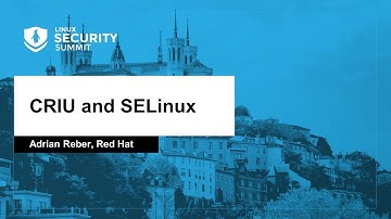 CRIU and SELinux - Adrian Reber, Red Hat