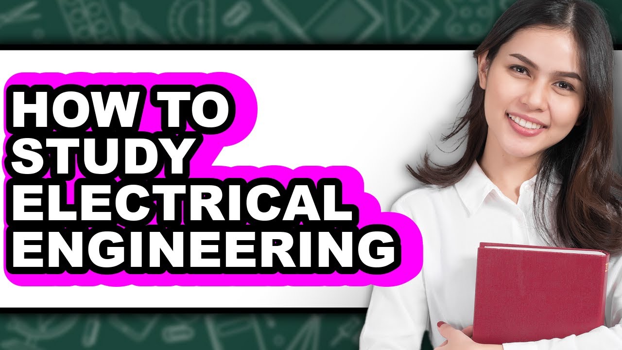 How to Study Electrical Engineering (Full Guide) - YouTube