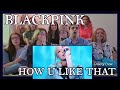 [MV Reaction] BLACKPINK - How You Like That (by Gravity Crew)