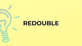 What is the meaning of the word REDOUBLE?