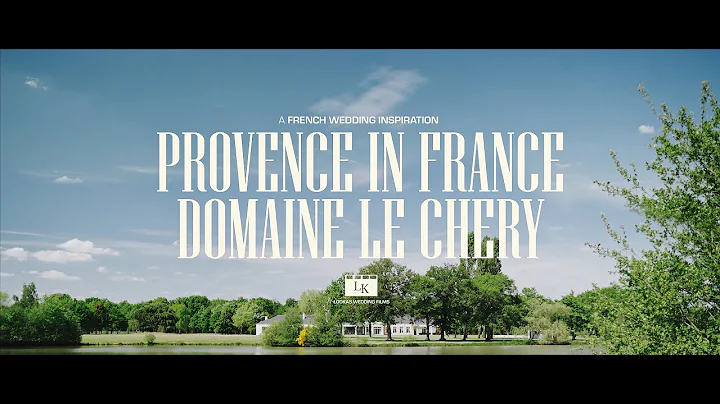 Domaine le Chery - FRENCH WEDDING INSPIRATION I | 4K