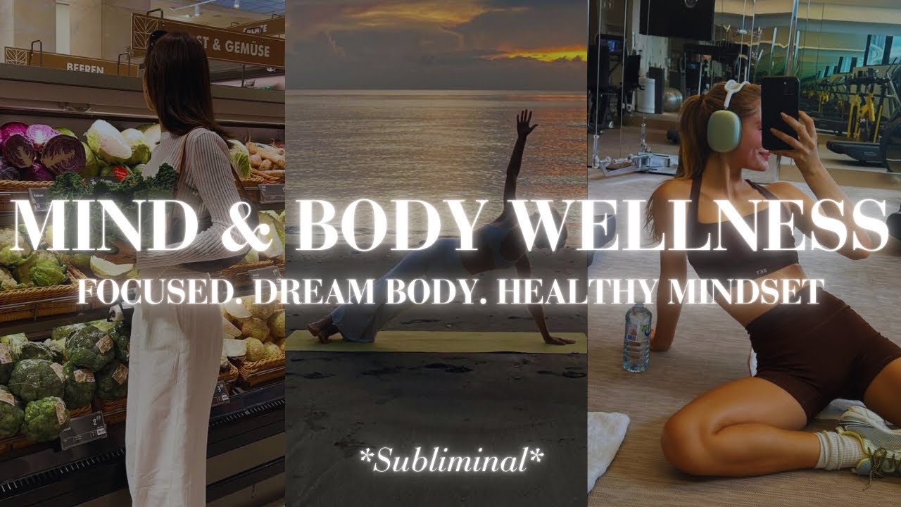 Focused. Dream Body. Healthy Mindset | Mind & Body Wellness | Subliminal