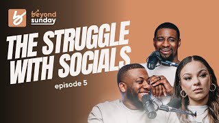 The Struggle With Socials | The Beyond Sunday Podcast | Episode 5