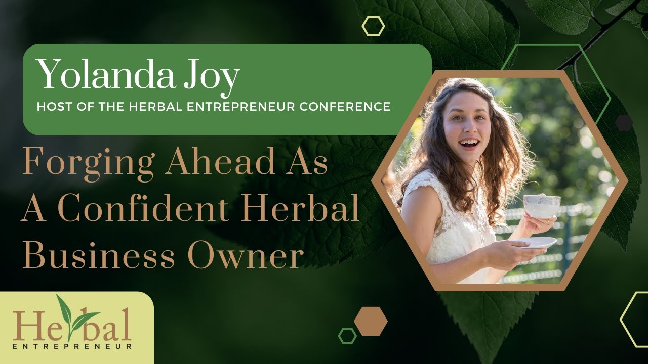 Forging Ahead As A Confident Herbal Business Owner with Yolanda Joy - HEC 24