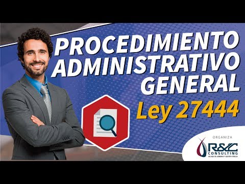 Procedimiento Administrativo General - Aprende acerca de la Ley N° 27444
