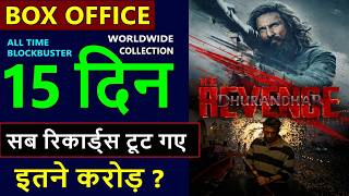 Dhurandhar 2 The Revenge Box Office Collection Day 15, dhurandhar 2 total worldwide Collection Net Worth