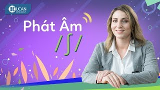 7 PHÚT HỌC PHÁT ÂM TIẾNG ANH CHUẨN TÂY | Bài 33: Âm /ʃ/ [Ucan English Pronounciation]