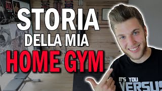 La STORIA della Mia HOME GYM - Come è nata? Quando ho iniziato? Come ho fatto? - Home Gym STORY