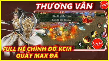 VÕ LÂM 1 MOBILE - CUA CẦM ACC THƯƠNG VÂN KHỦNG - QUẨY MAX ĐÃ | LnP