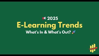 📢 2025 E-Learning Trends: What’s In & What’s Out? 🚀