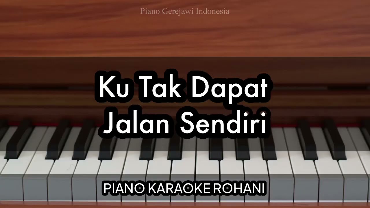 Ku Tak Dapat Jalan Sendiri - Gloria Trio | Piano Karaoke Rohani