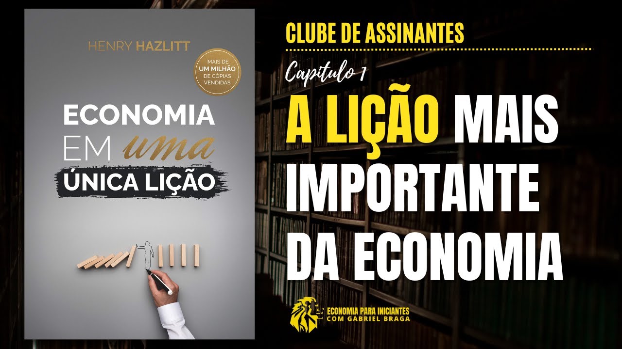 A LIÇÃO | Análise do Capítulo 1 do Livro Economia Em Uma Única Lição ...