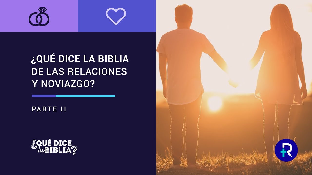 ¿Qué dice la Biblia de las relaciones y noviazgo? parte II | prédicas