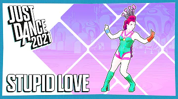 Just Dance 2021 - Stupid Love by Lady Gaga