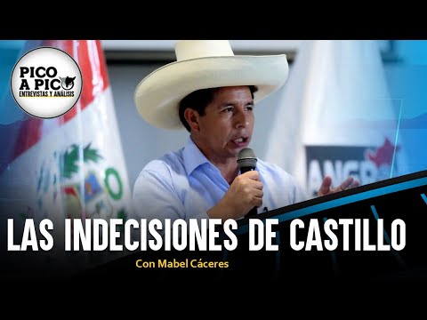 Crisis constante: las indecisiones de Castillo | Pico a Pico