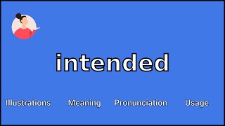INTENDED - Meaning and Pronunciation