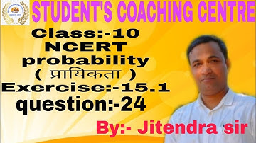 Jitendra sir Paraiya || Probability (  प्रायिकता ) Class-10 Exercise:-15.1 question no. :-24