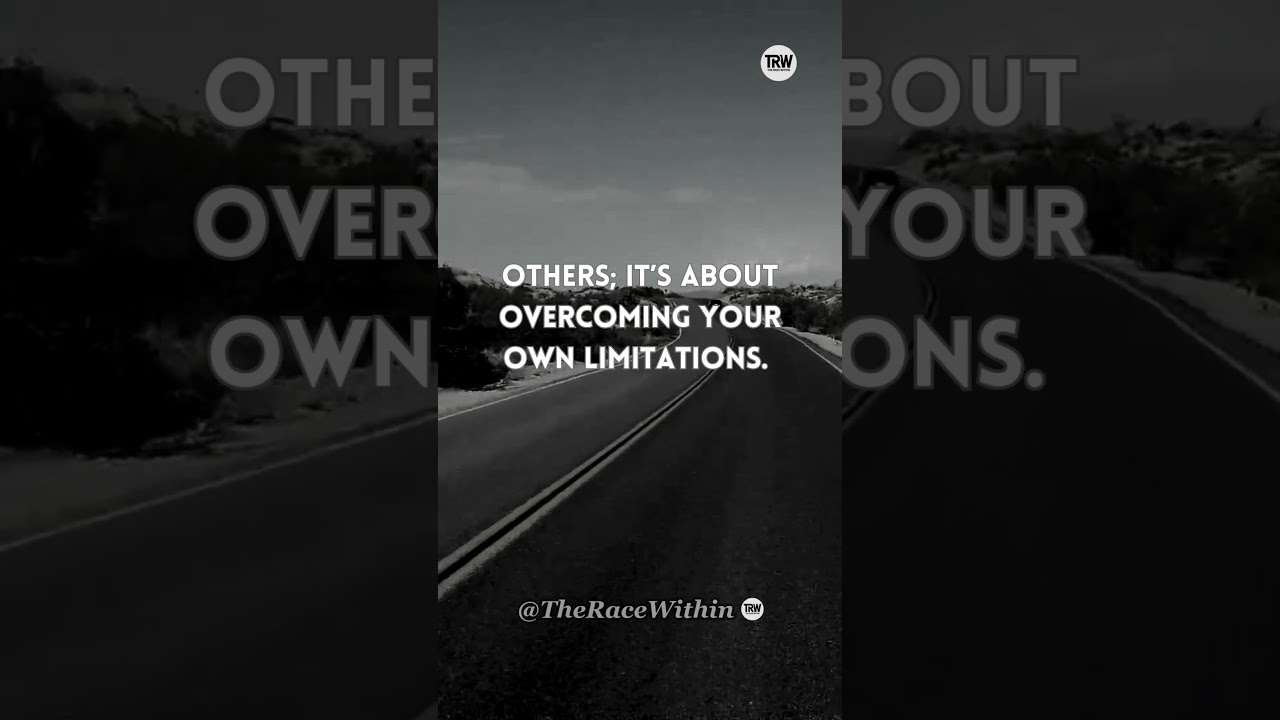 Overcoming Your Own Limitations... 