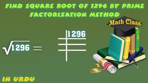 Find Square Root by Prime Factorization Method in Urdu, Square Root of 1296 (√1296)