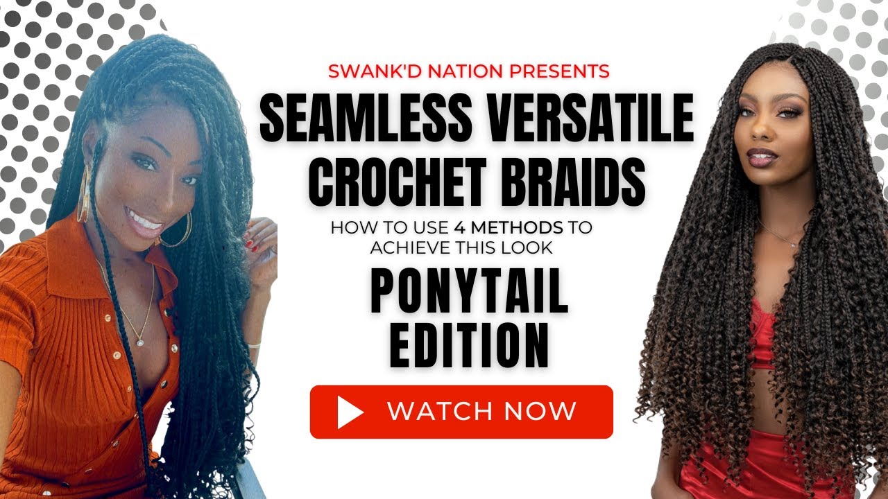 SEAMLESS VERSATILE CROCHET BRAIDS USING 4 METHODS (PONYTAIL FRIENDLY