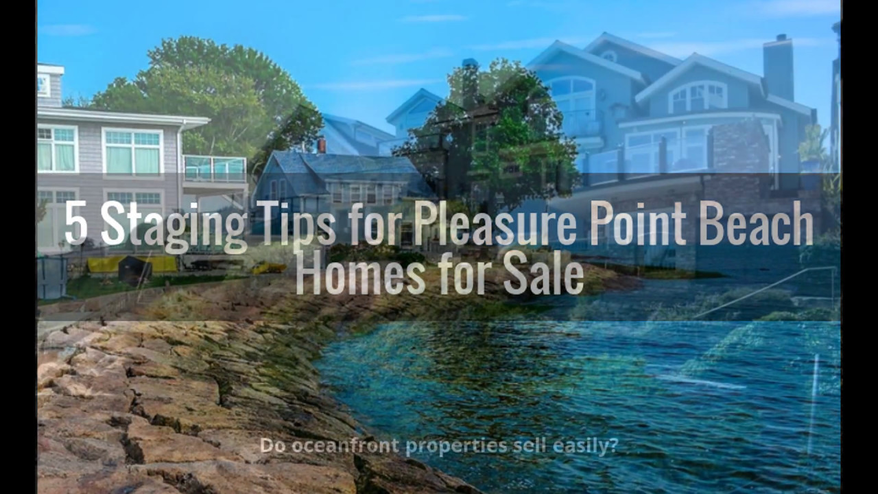 5 Staging Tips for Pleasure Point Beach Homes for Sale YouTube