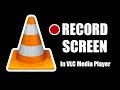 Record your computer screen with vlc media player  screen record using vlc