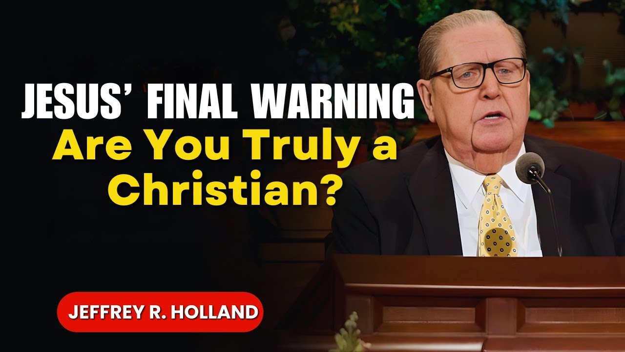 Джеффри Р. Холланд — Последнее предупреждение Иисуса: Вы действительно христианин?