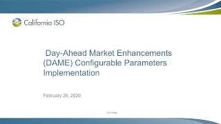 Feb 26, 2026 - Day-Ahead Market Enhancements (DAME) Configurable Parameters Implementation